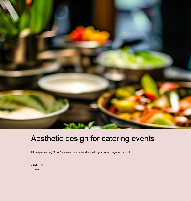 Aesthetic design for catering events