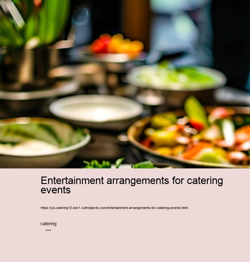 Entertainment arrangements for catering events